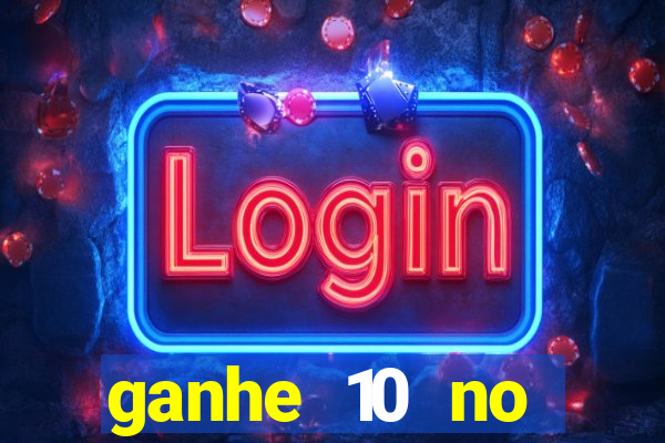 ganhe 10 no cadastro bet